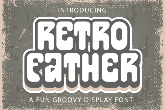Retro Father: The Groovy Display Font for Modern Design
